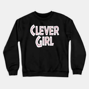 Clever Girl (typographic) Crewneck Sweatshirt